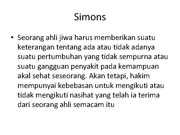 Simons • Seorang ahli jiwa harus memberikan suatu keterangan tentang ada atau tidak adanya