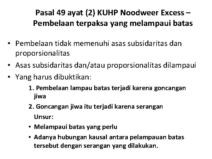 Pasal 49 ayat (2) KUHP Noodweer Excess – Pembelaan terpaksa yang melampaui batas •