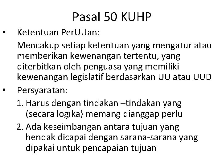 Pasal 50 KUHP • • Ketentuan Per. UUan: Mencakup setiap ketentuan yang mengatur atau