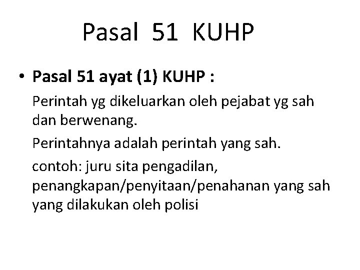 Pasal 51 KUHP • Pasal 51 ayat (1) KUHP : Perintah yg dikeluarkan oleh