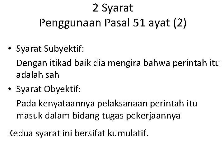 2 Syarat Penggunaan Pasal 51 ayat (2) • Syarat Subyektif: Dengan itikad baik dia