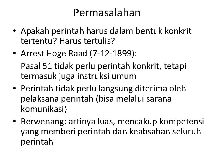 Permasalahan • Apakah perintah harus dalam bentuk konkrit tertentu? Harus tertulis? • Arrest Hoge