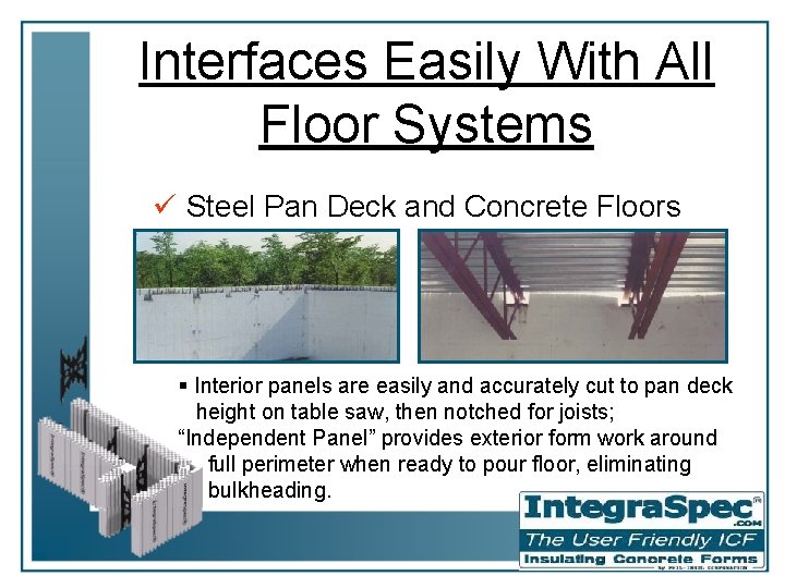 Interfaces Easily With All Floor Systems ü Steel Pan Deck and Concrete Floors §