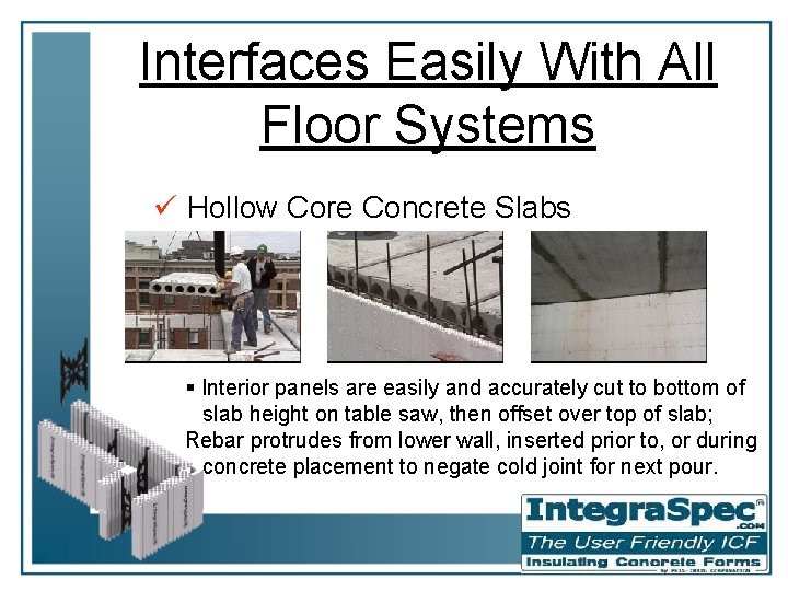 Interfaces Easily With All Floor Systems ü Hollow Core Concrete Slabs § Interior panels