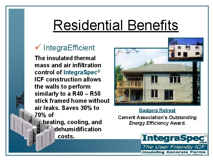 Residential Benefits ü Integra. Efficient The insulated thermal mass and air infiltration control of