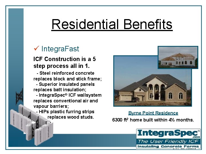 Residential Benefits ü Integra. Fast ICF Construction is a 5 step process all in