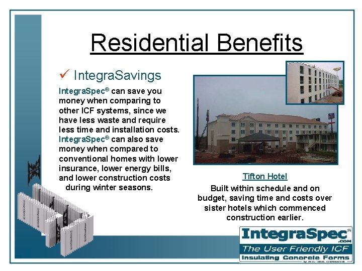 Residential Benefits ü Integra. Savings Integra. Spec® can save you money when comparing to