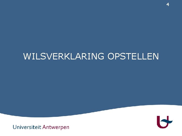 4 WILSVERKLARING OPSTELLEN 