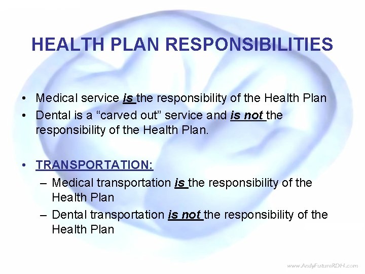 HEALTH PLAN RESPONSIBILITIES • Medical service is the responsibility of the Health Plan •