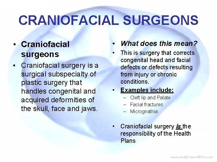 CRANIOFACIAL SURGEONS • Craniofacial surgeons • Craniofacial surgery is a surgical subspecialty of plastic