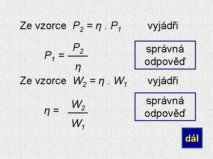 Ze vzorce P 2 = η. P 1 = P 2 η Ze vzorce