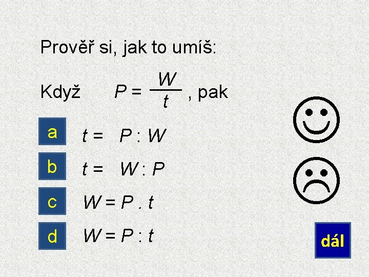 Prověř si, jak to umíš: Když W P= , pak t a t= P: