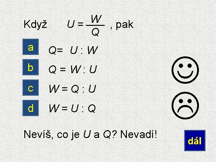 Když W U= , pak Q a Q= U : W b Q= W: