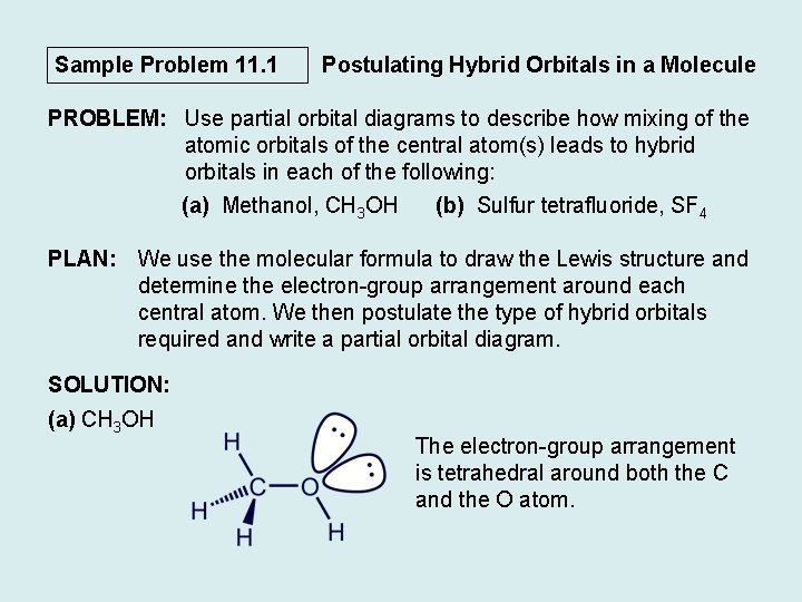 Sample Problem 11. 1 Postulating Hybrid Orbitals in a Molecule PROBLEM: Use partial orbital