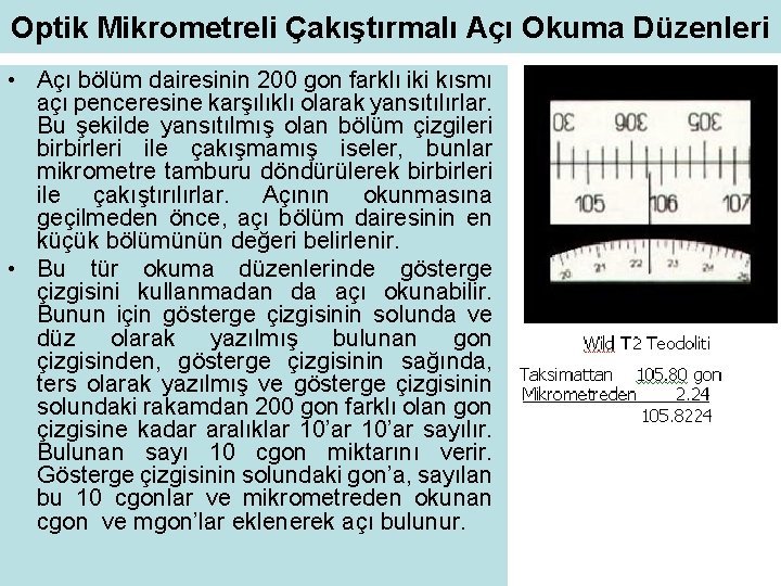 Optik Mikrometreli Çakıştırmalı Açı Okuma Düzenleri • Açı bölüm dairesinin 200 gon farklı iki