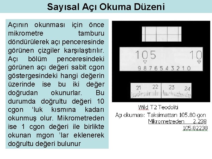 Sayısal Açı Okuma Düzeni Açının okunması için önce mikrometre tamburu döndürülerek açı penceresinde görünen