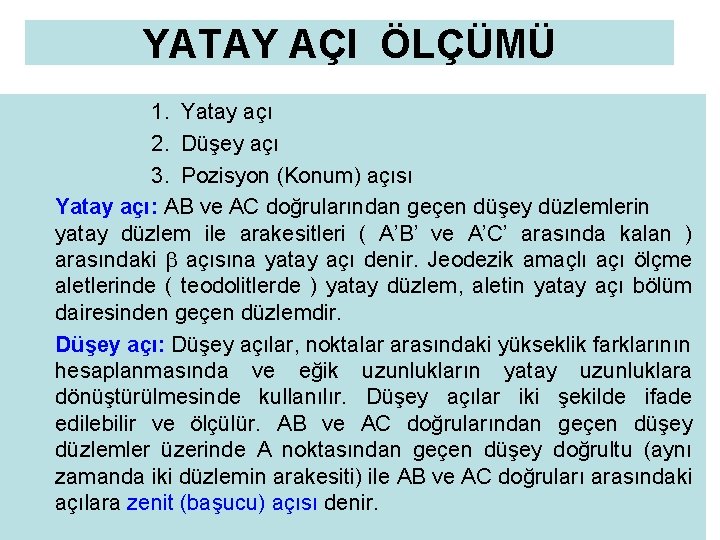 YATAY AÇI ÖLÇÜMÜ 1. Yatay açı 2. Düşey açı 3. Pozisyon (Konum) açısı Yatay