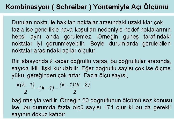 Kombinasyon ( Schreiber ) Yöntemiyle Açı Ölçümü Durulan nokta ile bakılan noktalar arasındaki uzaklıklar