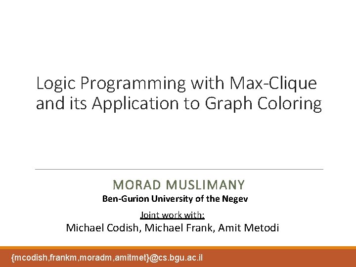 Logic Programming with Max-Clique and its Application to Graph Coloring MORAD MUSLIMANY Ben-Gurion University