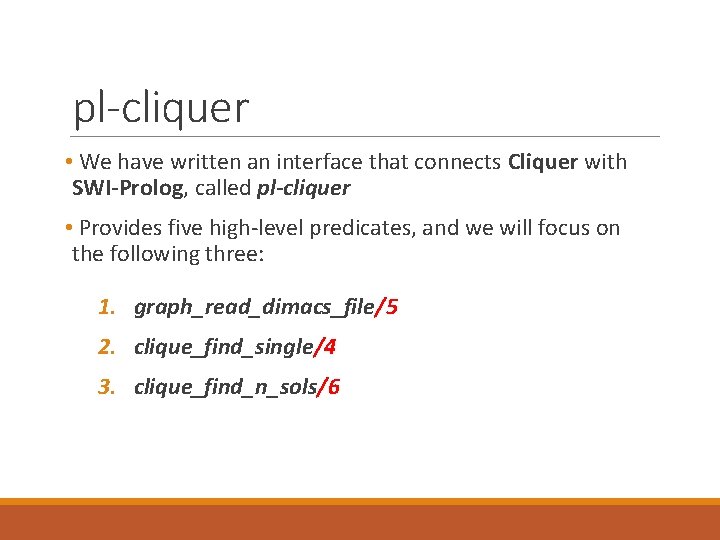 pl-cliquer • We have written an interface that connects Cliquer with SWI-Prolog, called pl-cliquer