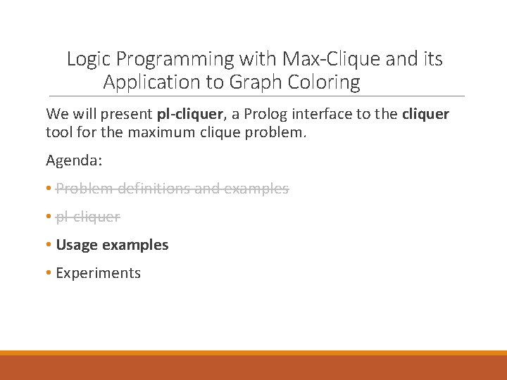 Logic Programming with Max-Clique and its Application to Graph Coloring We will present pl-cliquer,