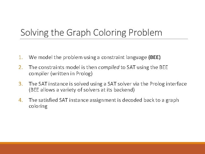 Solving the Graph Coloring Problem 1. We model the problem using a constraint language