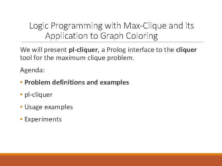 Logic Programming with Max-Clique and its Application to Graph Coloring We will present pl-cliquer,