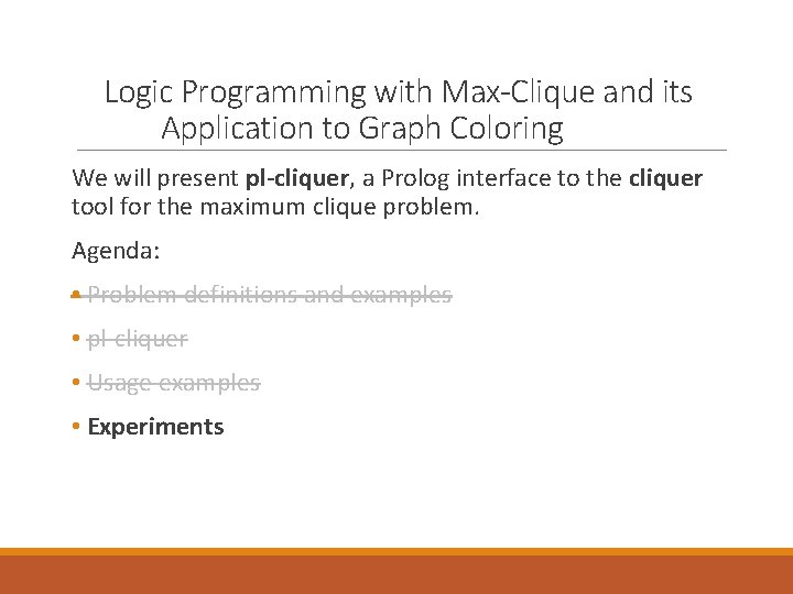 Logic Programming with Max-Clique and its Application to Graph Coloring We will present pl-cliquer,