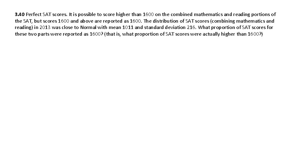 3. 40 Perfect SAT scores. It is possible to score higher than 1600 on 3. 40 Perfect SAT scores. It is possible to score higher than 1600 on