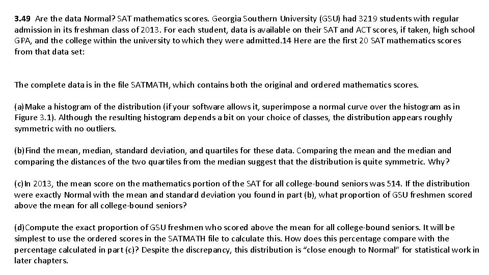 3. 49 Are the data Normal? SAT mathematics scores. Georgia Southern University (GSU) had 3. 49 Are the data Normal? SAT mathematics scores. Georgia Southern University (GSU) had