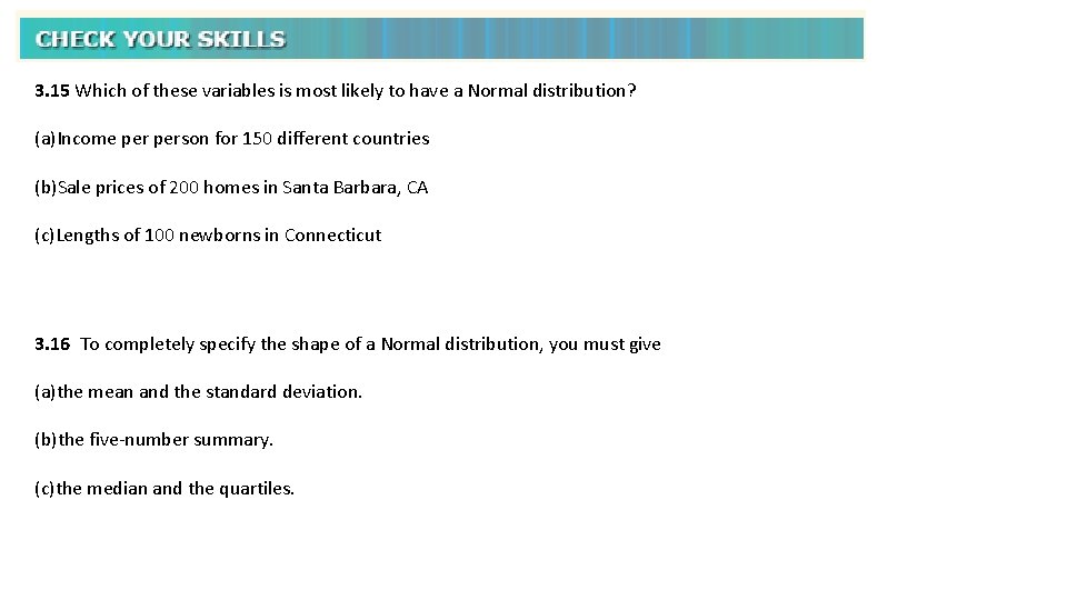 3. 15 Which of these variables is most likely to have a Normal distribution? 3. 15 Which of these variables is most likely to have a Normal distribution?