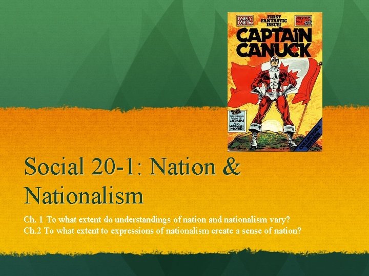 Social 20 -1: Nation & Nationalism Ch. 1 To what extent do understandings of