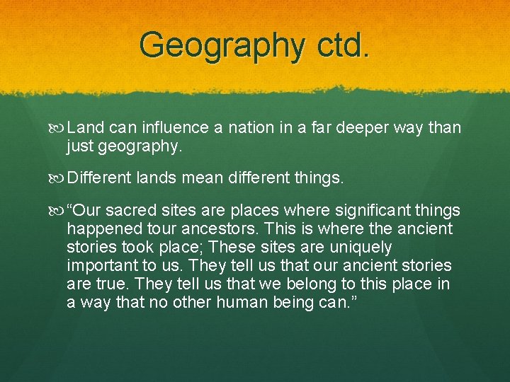 Geography ctd. Land can influence a nation in a far deeper way than just