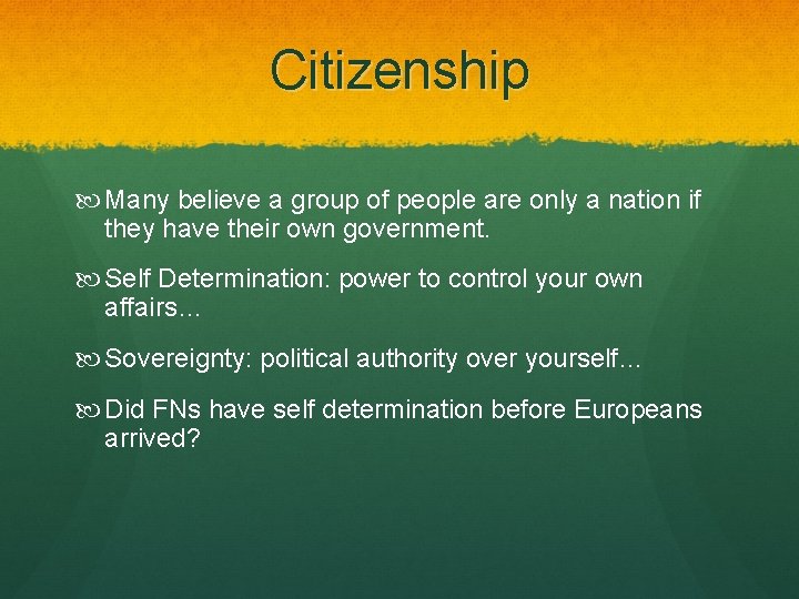 Citizenship Many believe a group of people are only a nation if they have