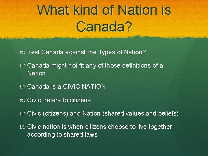 What kind of Nation is Canada? Test Canada against the types of Nation? Canada