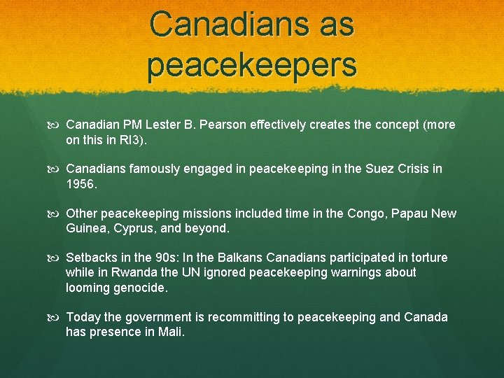Canadians as peacekeepers Canadian PM Lester B. Pearson effectively creates the concept (more on