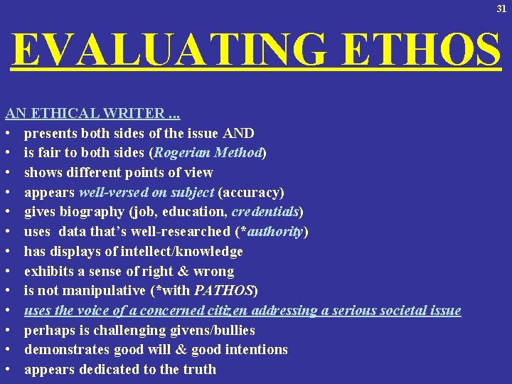 31 EVALUATING ETHOS AN ETHICAL WRITER. . . • presents both sides of the