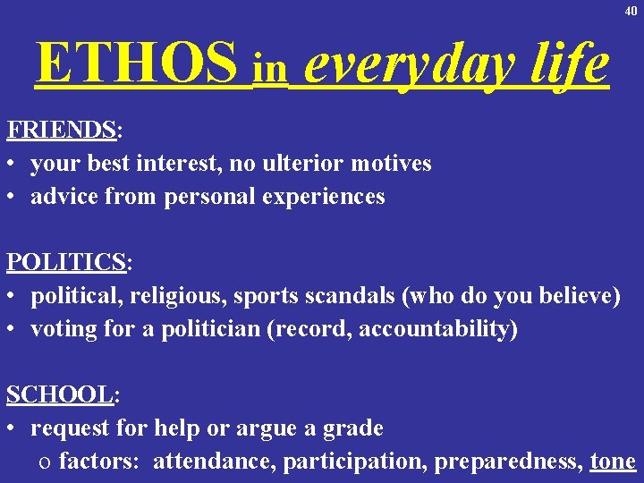 40 ETHOS in everyday life FRIENDS: • your best interest, no ulterior motives •