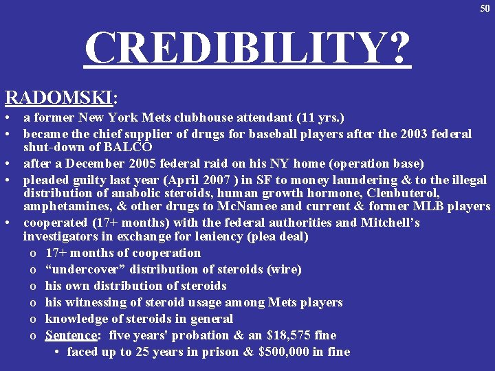 50 CREDIBILITY? RADOMSKI: • a former New York Mets clubhouse attendant (11 yrs. )