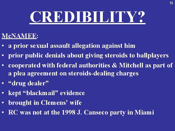 51 CREDIBILITY? Mc. NAMEE: • a prior sexual assault allegation against him • prior