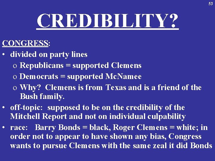 53 CREDIBILITY? CONGRESS: • divided on party lines o Republicans = supported Clemens o