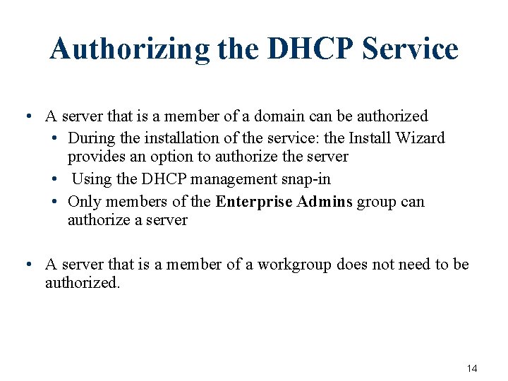 Authorizing the DHCP Service • A server that is a member of a domain Authorizing the DHCP Service • A server that is a member of a domain