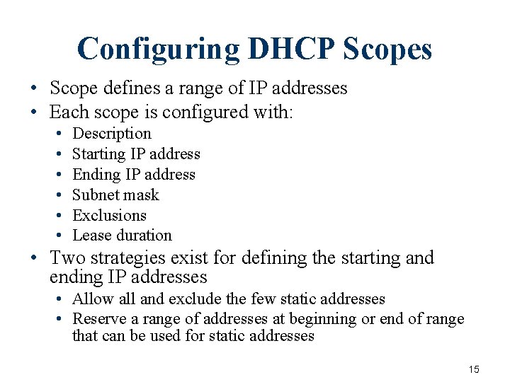 Configuring DHCP Scopes • Scope defines a range of IP addresses • Each scope Configuring DHCP Scopes • Scope defines a range of IP addresses • Each scope