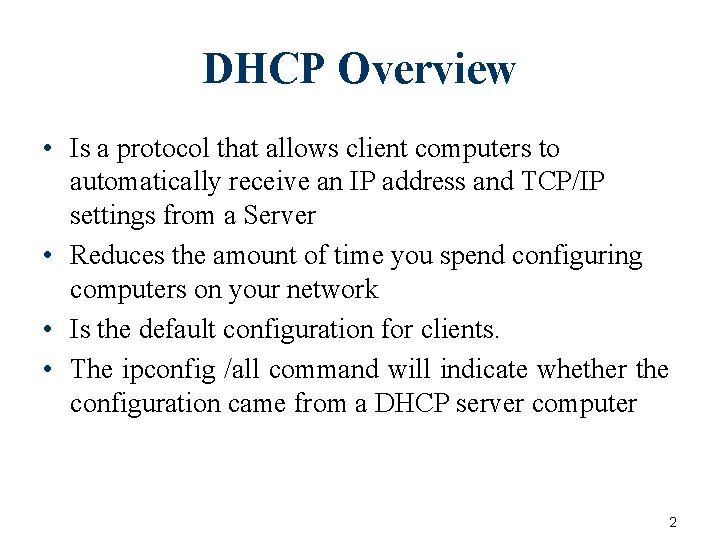 DHCP Overview • Is a protocol that allows client computers to automatically receive an DHCP Overview • Is a protocol that allows client computers to automatically receive an