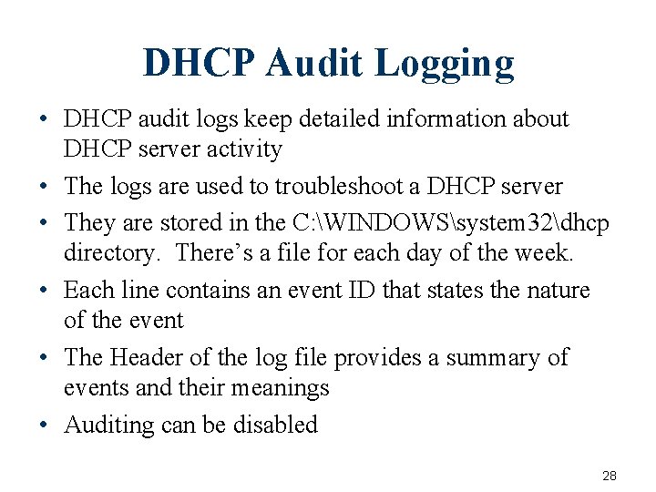 DHCP Audit Logging • DHCP audit logs keep detailed information about DHCP server activity DHCP Audit Logging • DHCP audit logs keep detailed information about DHCP server activity