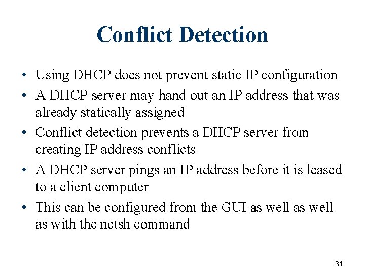 Conflict Detection • Using DHCP does not prevent static IP configuration • A DHCP Conflict Detection • Using DHCP does not prevent static IP configuration • A DHCP