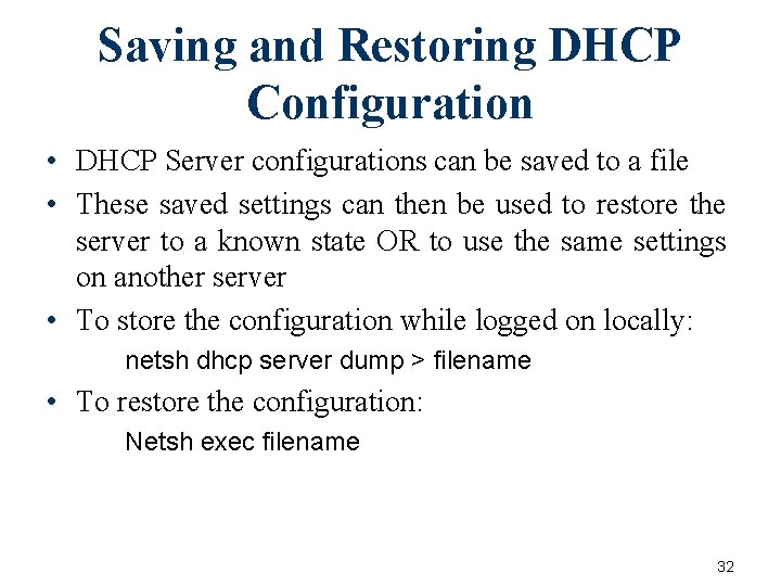 Saving and Restoring DHCP Configuration • DHCP Server configurations can be saved to a Saving and Restoring DHCP Configuration • DHCP Server configurations can be saved to a