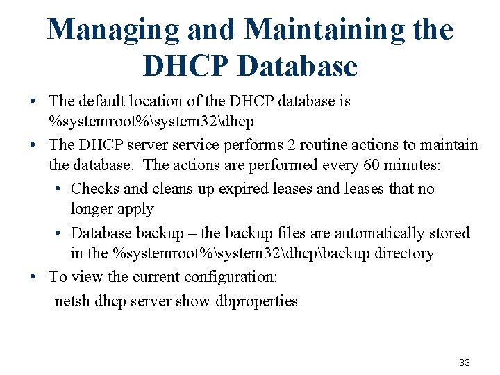 Managing and Maintaining the DHCP Database • The default location of the DHCP database Managing and Maintaining the DHCP Database • The default location of the DHCP database