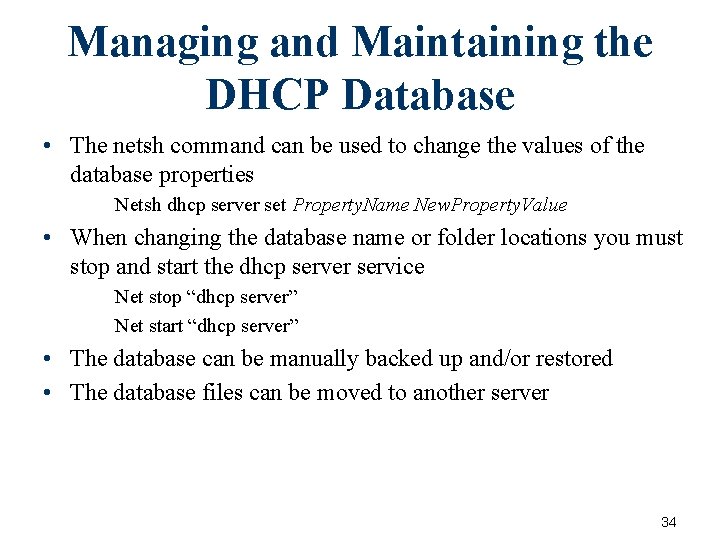 Managing and Maintaining the DHCP Database • The netsh command can be used to Managing and Maintaining the DHCP Database • The netsh command can be used to