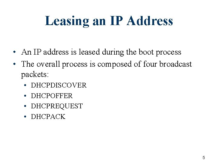 Leasing an IP Address • An IP address is leased during the boot process Leasing an IP Address • An IP address is leased during the boot process